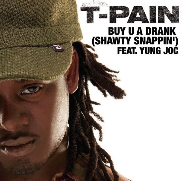 Buy U a Drank (Shawty Snappin’) by T-Pain