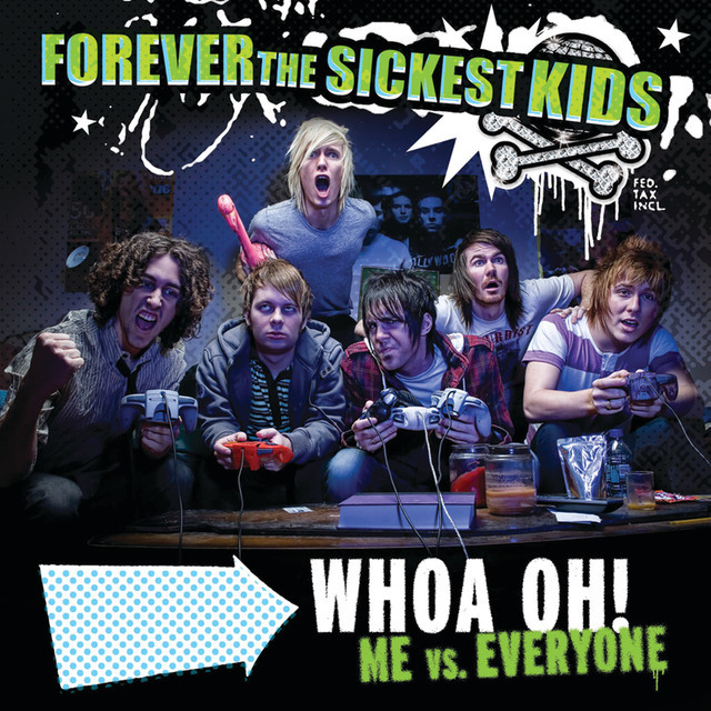 Whoa Oh! (Me vs. Everyone) by Forever The Sickest Kids