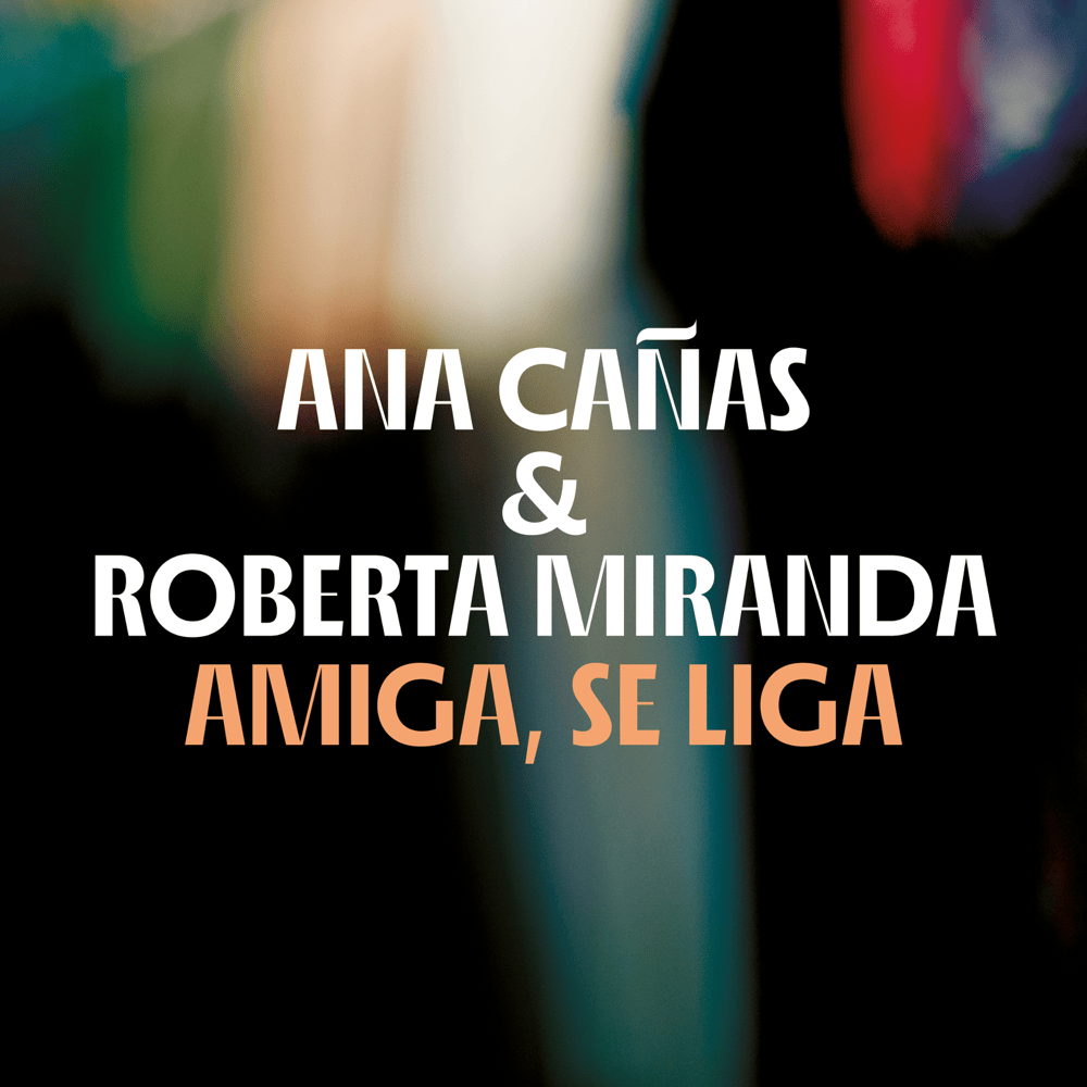 Album cover art for "Amiga, Se Liga" by Ana Cañas