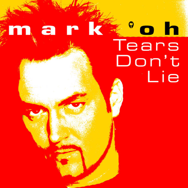 Album cover art for "Tears Don’t Lie" by Mark ’Oh