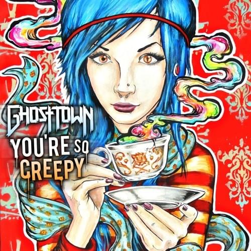 You’re So Creepy (Re-Recording) by Ghost Town
