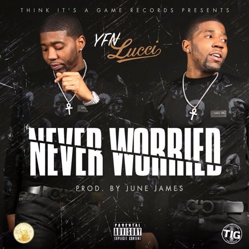 Album cover art for "Never Worried" by YFN Lucci