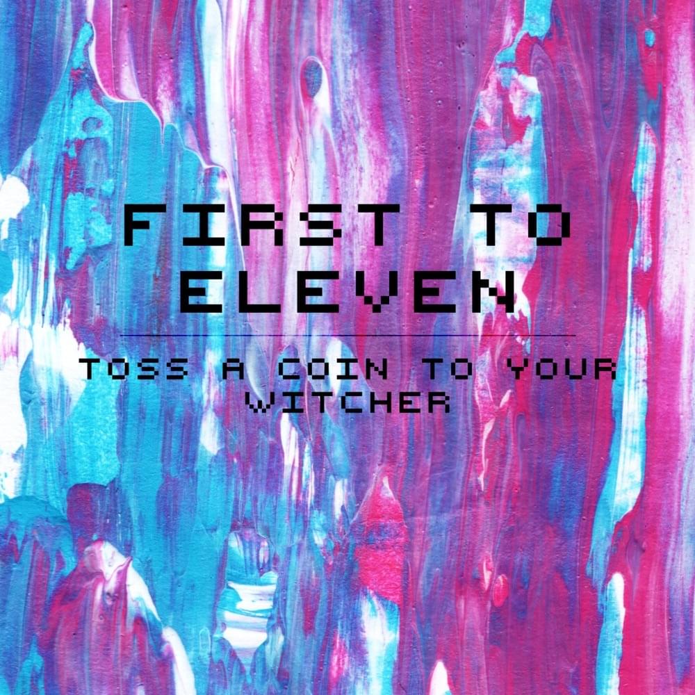 Album cover art for "Toss a Coin to Your Witcher" by First to Eleven
