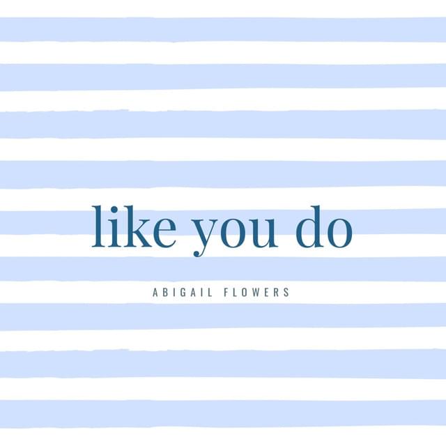 Like You Do by Abigail Flowers