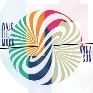 Anna Sun by WALK THE MOON