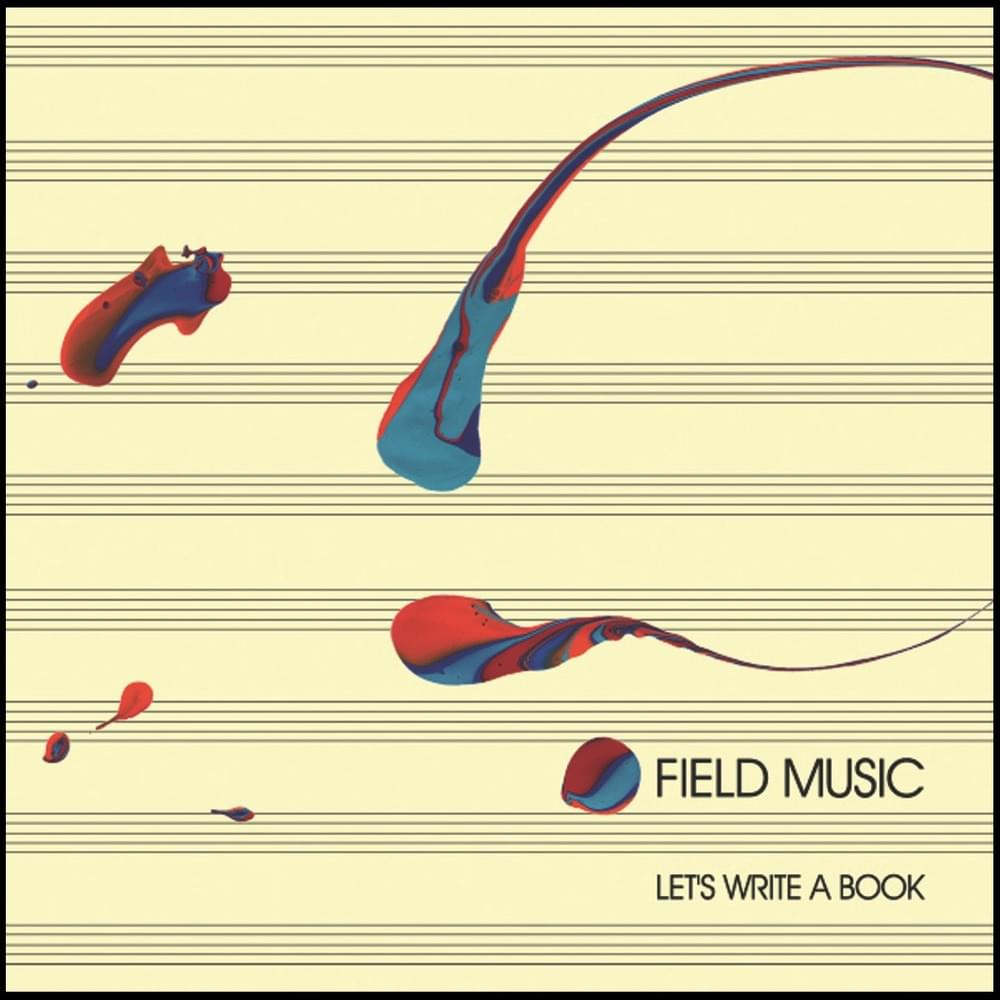 Let’s Write a Book by Field Music