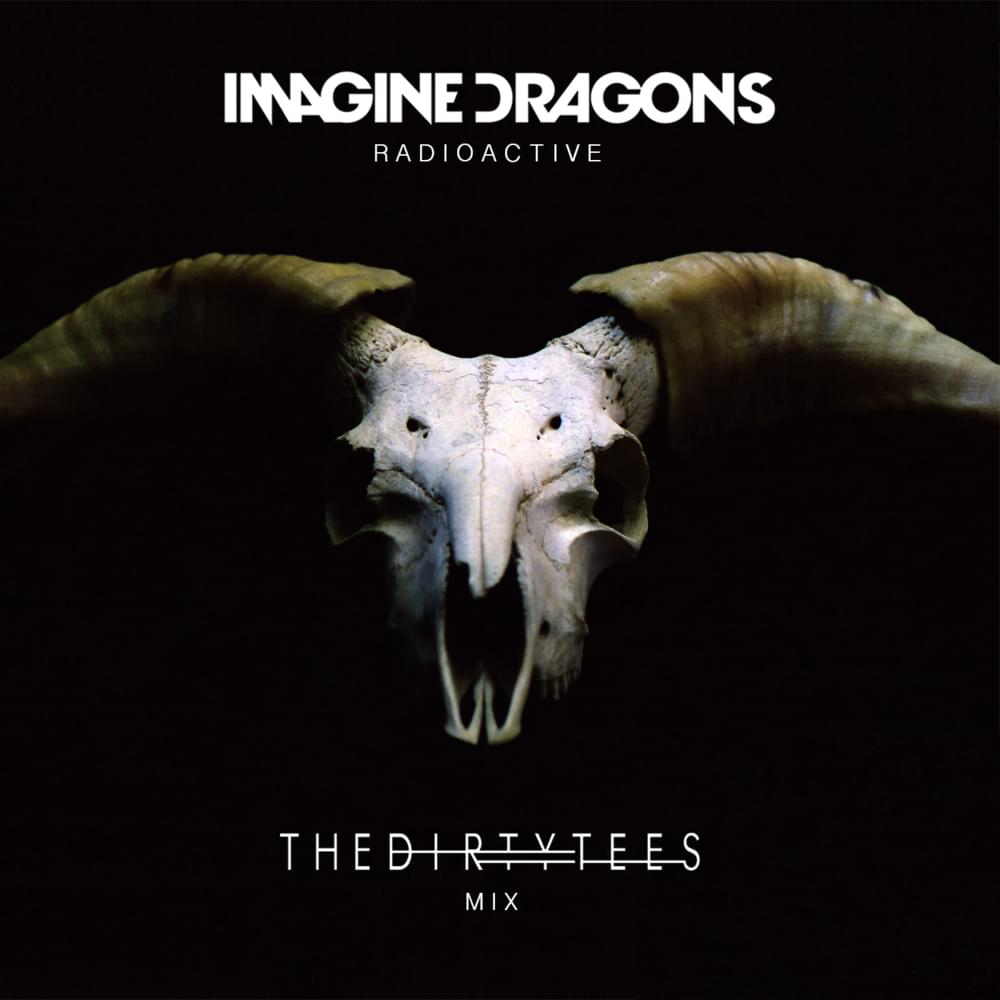 Album cover art for "Radioactive (The Dirty Tees Mix)" by Imagine Dragons