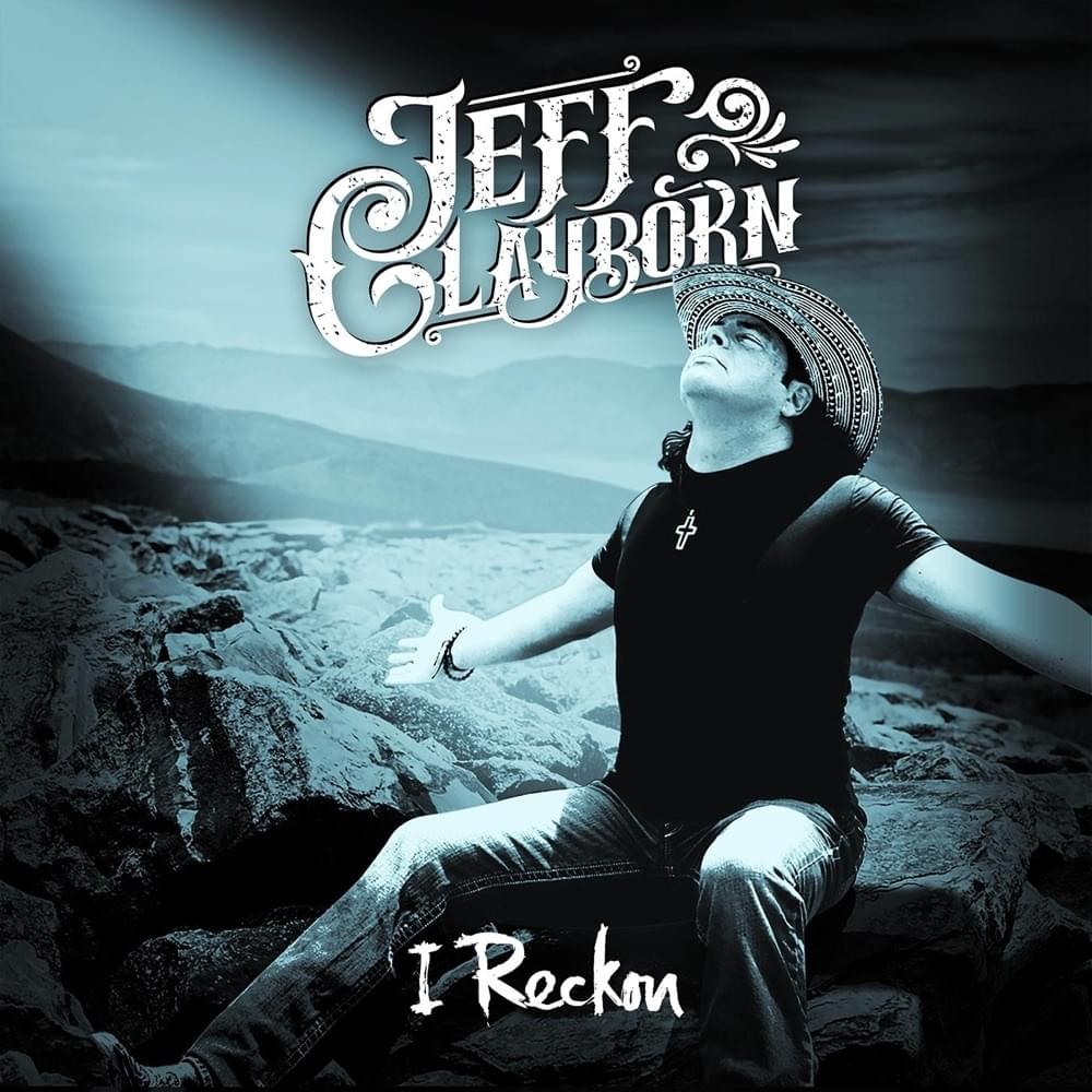 Album cover art for "I Reckon" by Jeff Clayborn