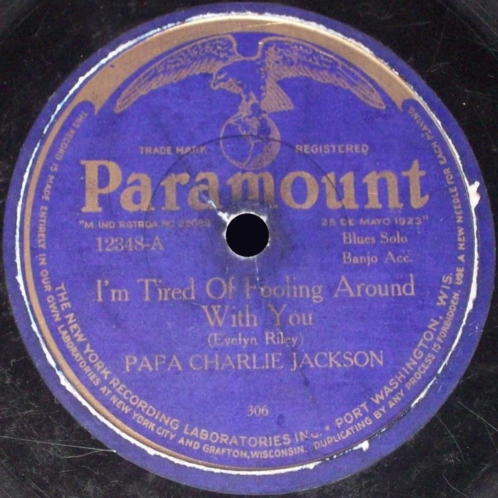 I’m Tired Of Fooling Around With You by Papa Charlie Jackson