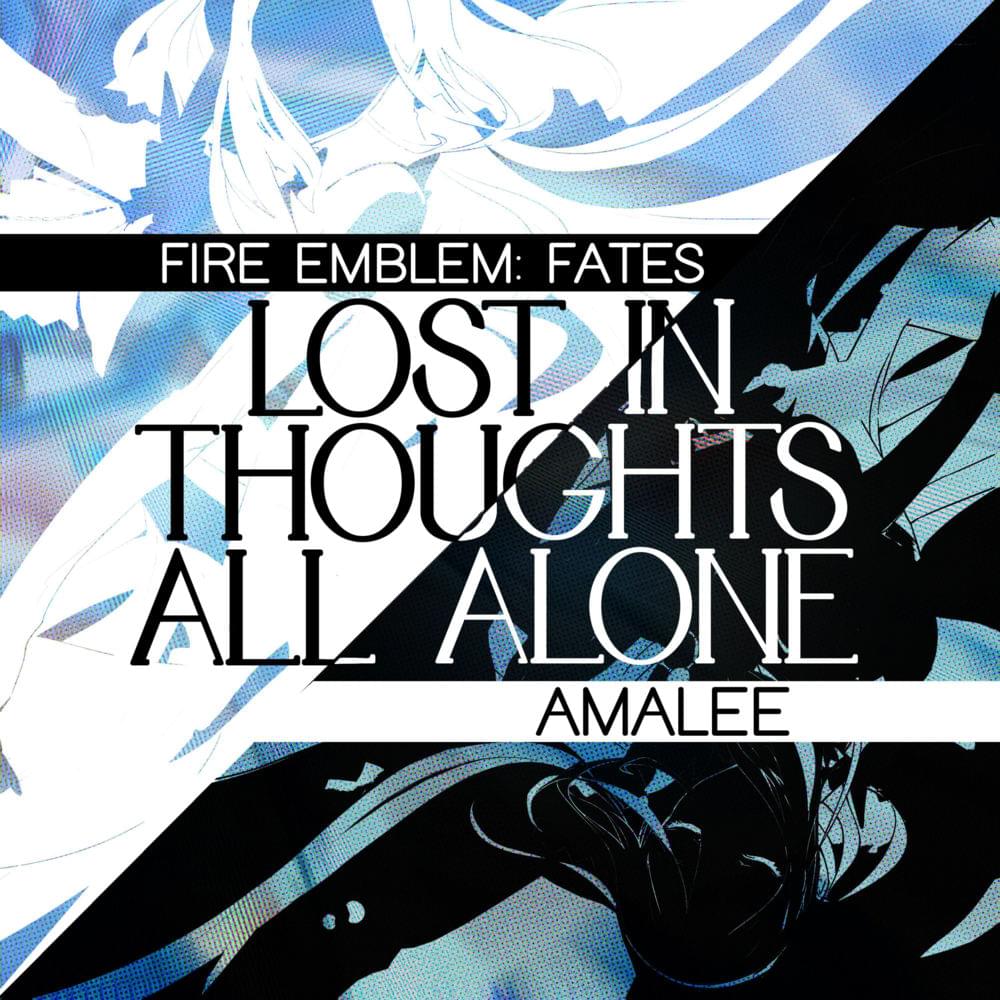 Album cover art for "Lost in Thoughts All Alone (From ”Fire Emblem Fates”)" by AmaLee