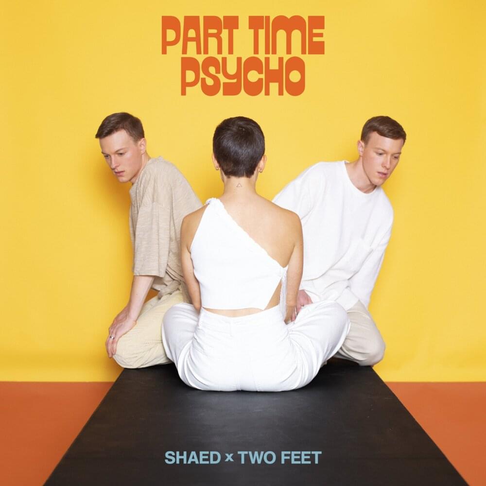 Album cover art for "Part Time Psycho" by SHAED & Two Feet