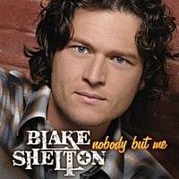 Album cover art for "Nobody But Me" by Blake Shelton