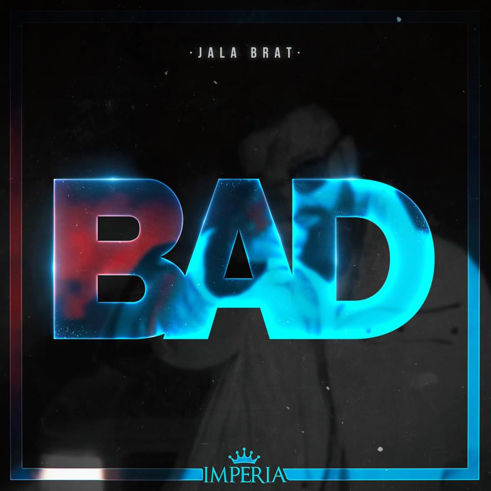 Album cover art for "Bad" by Jala Brat