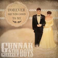 Forever Sounds Good To Me by Gunnar & The Grizzly Boys