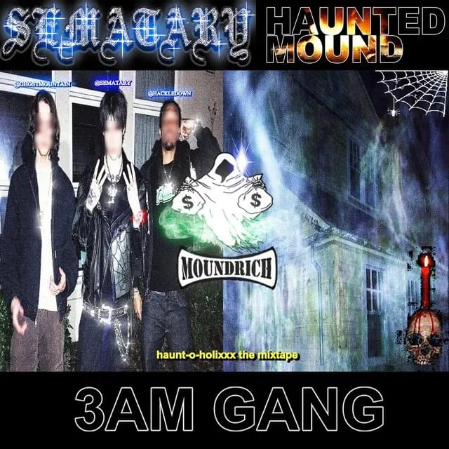 Album cover art for "3AM GANG (HAUNT-O-HOLIXXX)" by Sematary & Ghost Mountain & Hackle