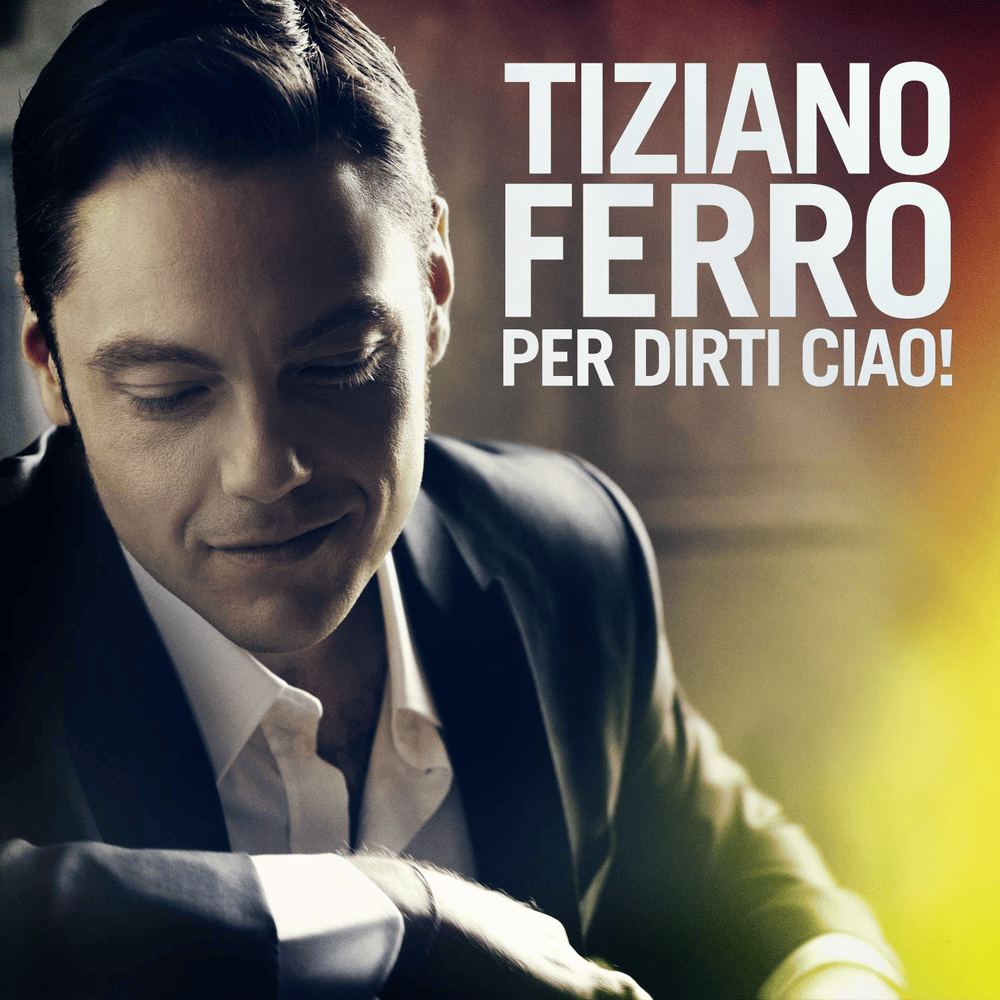 Album cover art for "Per Dirti Ciao!" by Tiziano Ferro