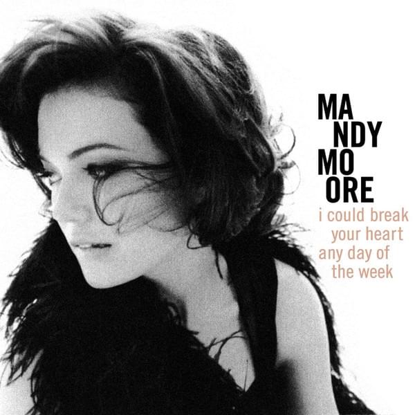 Album cover art for "I Could Break Your Heart Any Day of the Week" by Mandy Moore