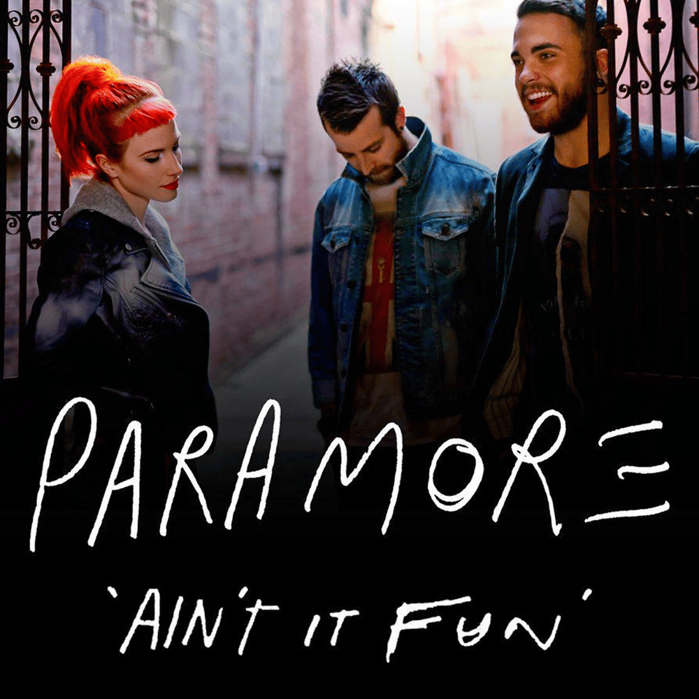 Ain’t It Fun by Paramore