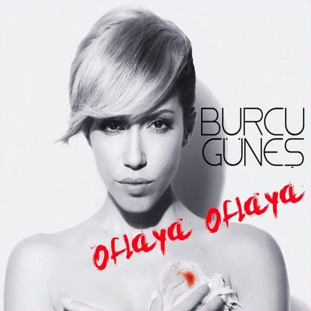 Oflaya Oflaya by Burcu Güneş