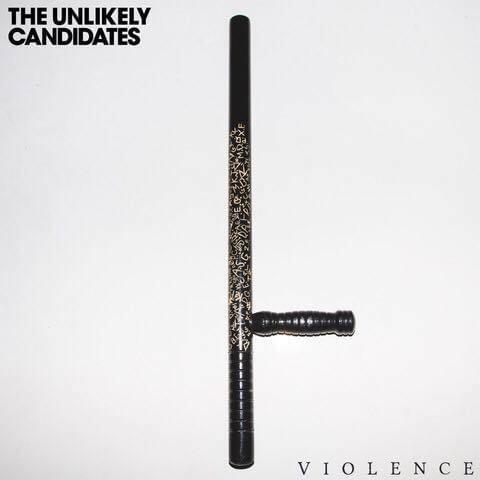 Violence by The Unlikely Candidates