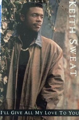I’ll Give All My Love to You by Keith Sweat