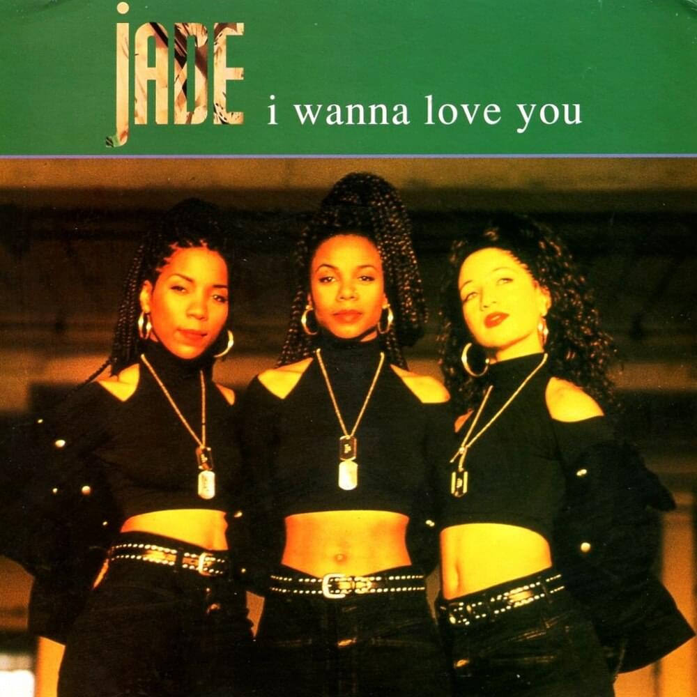 I Wanna Love You by Jade (R&B)