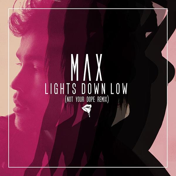 Album cover art for "Lights Down Low (Not Your Dope Remix)" by MAX