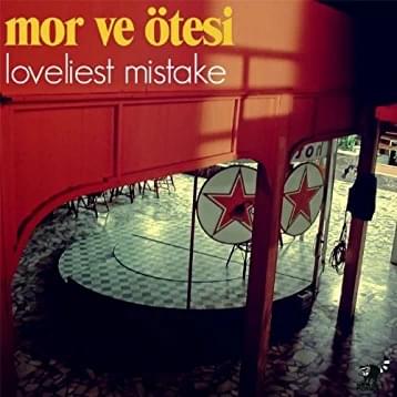 Album cover art for "Loveliest Mistake" by ​mor ve ötesi