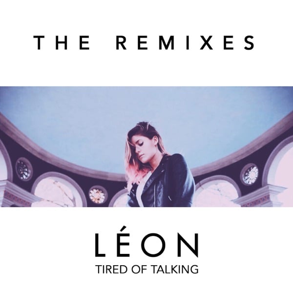 Album cover art for "Tired of Talking (G-Eazy Remix)" by LÉON & G-Eazy