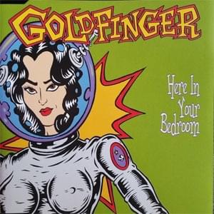 Here in Your Bedroom by Goldfinger