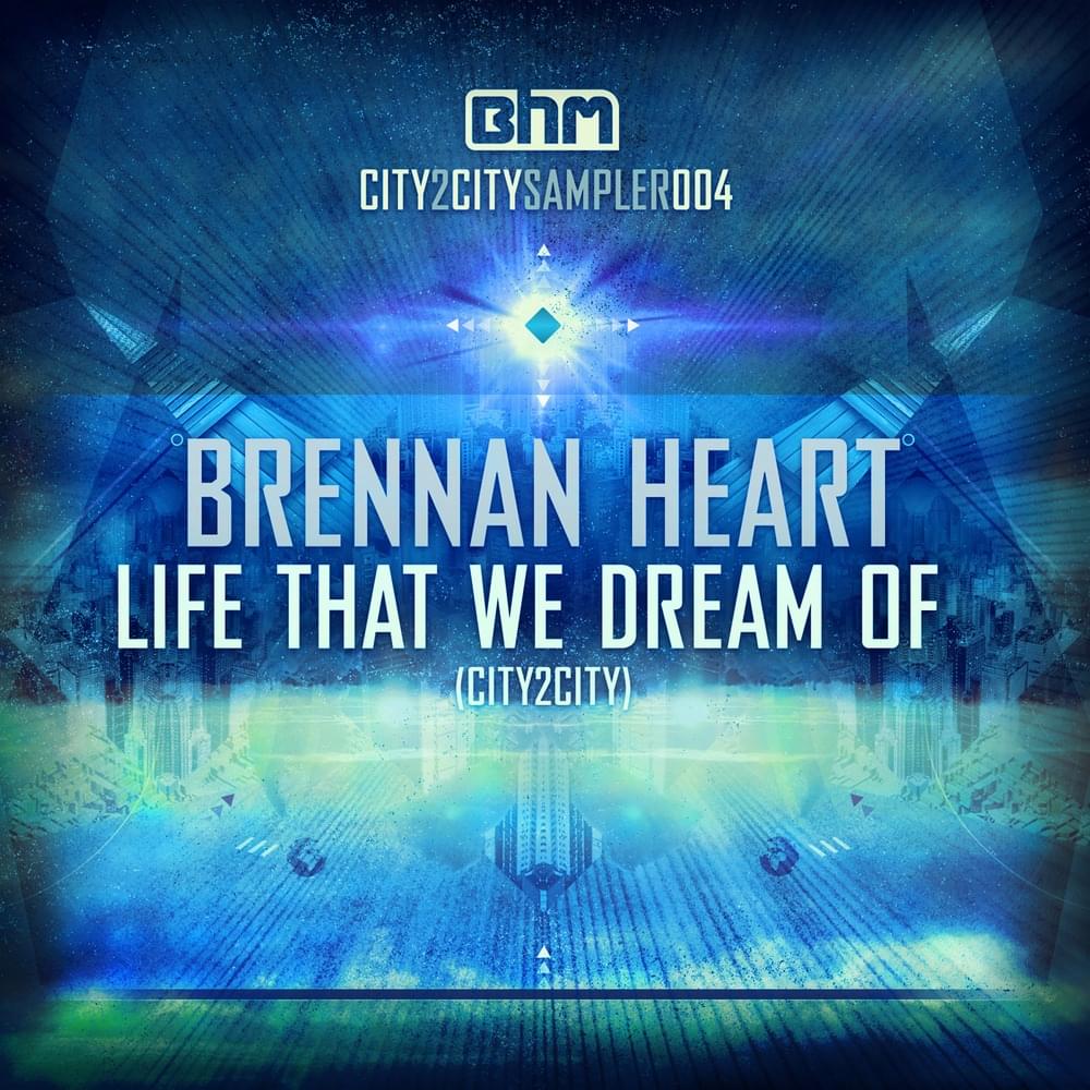 Album cover art for "Life That We Dream Of (City2City)" by Brennan Heart