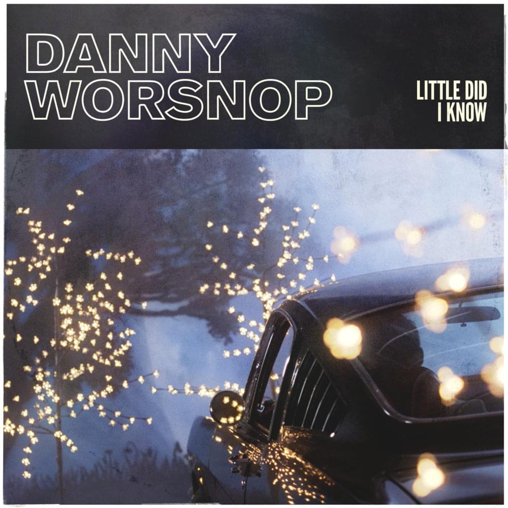 Little Did I Know by Danny Worsnop