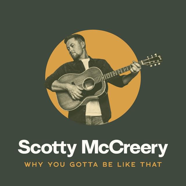 Album cover art for "Why You Gotta Be Like That" by Scotty McCreery