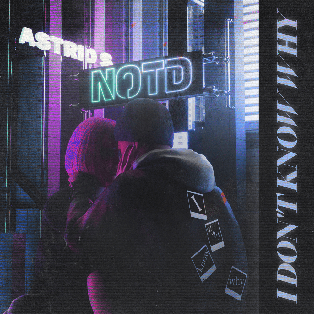I Don’t Know Why by NOTD