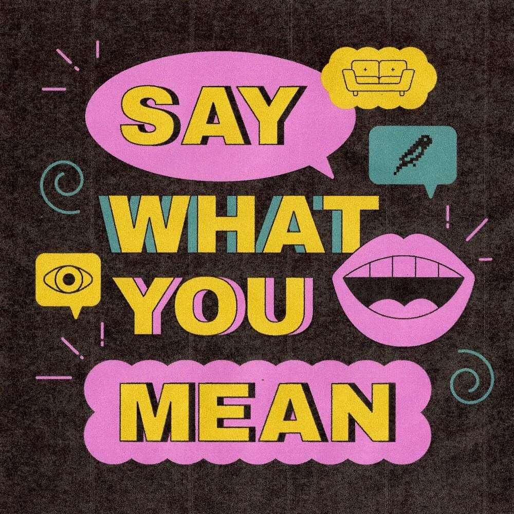 Album cover art for "Say What You Mean" by Sofasound & Floro & Akacia