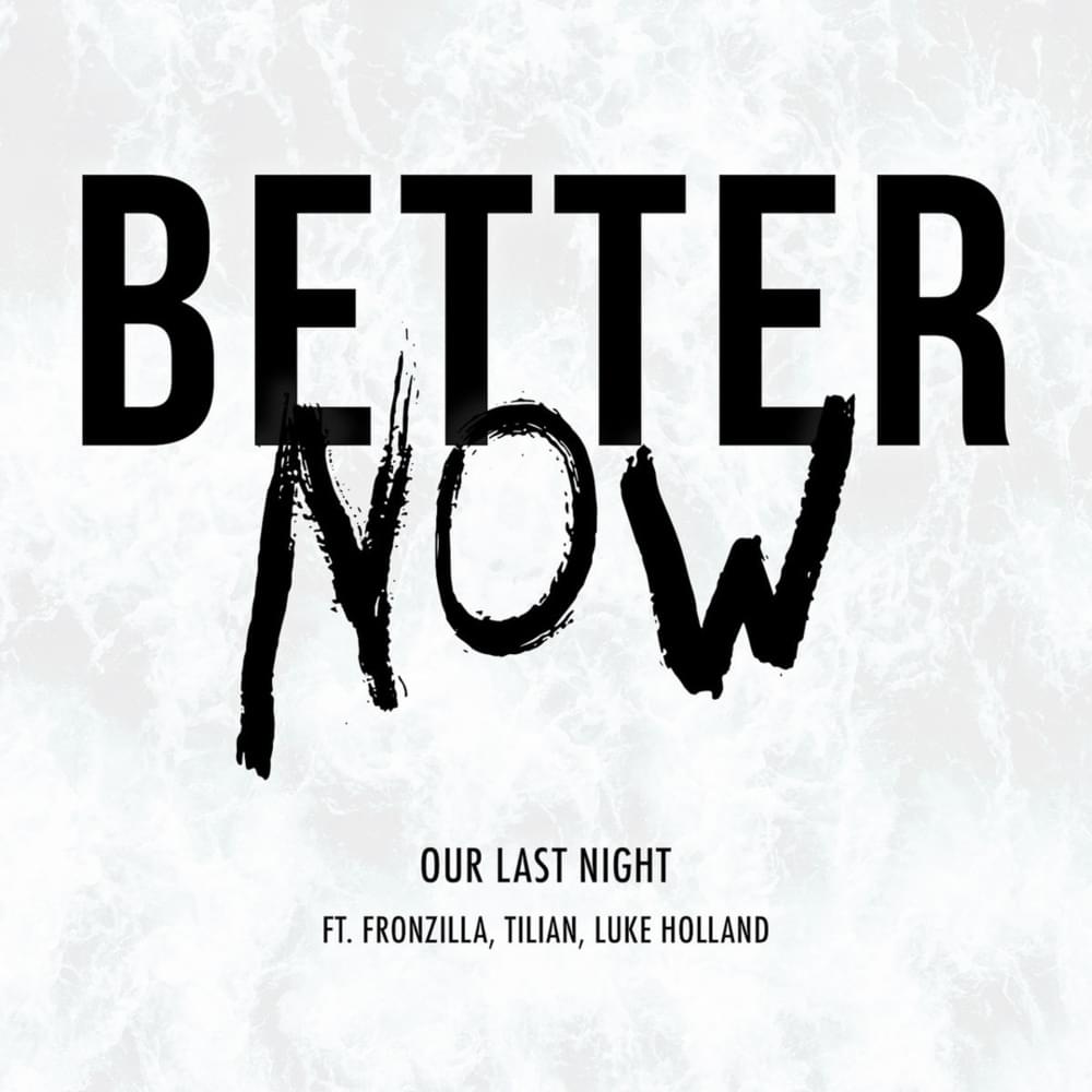 Album cover art for "Better Now" by Our Last Night & Fronz & Luke Holland & Tilian