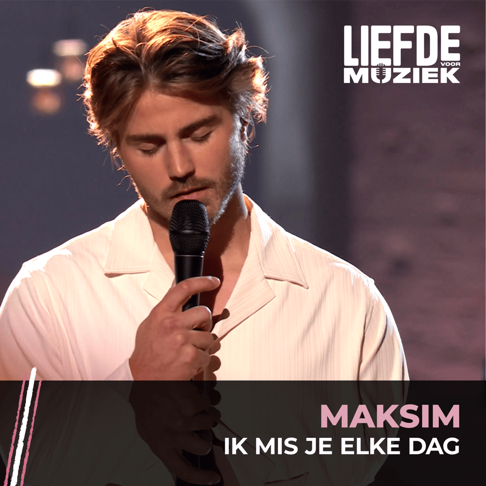 Album cover art for "Ik Mis Je Elke Dag (Uit Liefde Voor Muziek)" by MAKSIM