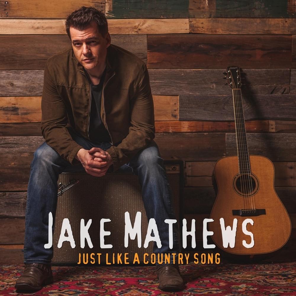 Album cover art for "Just Like A Country Song" by Jake Mathews