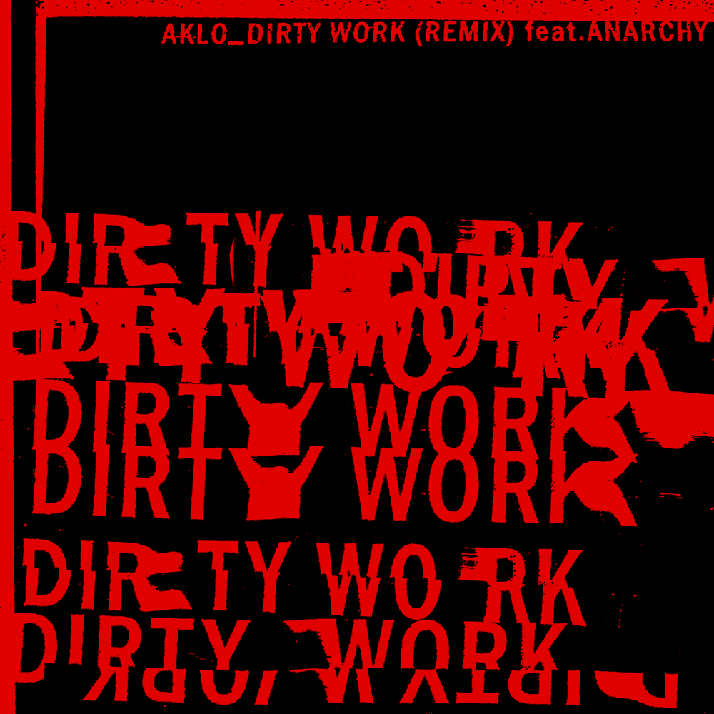 Album cover art for "Dirty Work (Remix)" by AKLO & ANARCHY