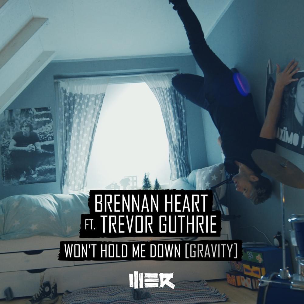 Won’t Hold Me Down (Gravity) by Brennan Heart