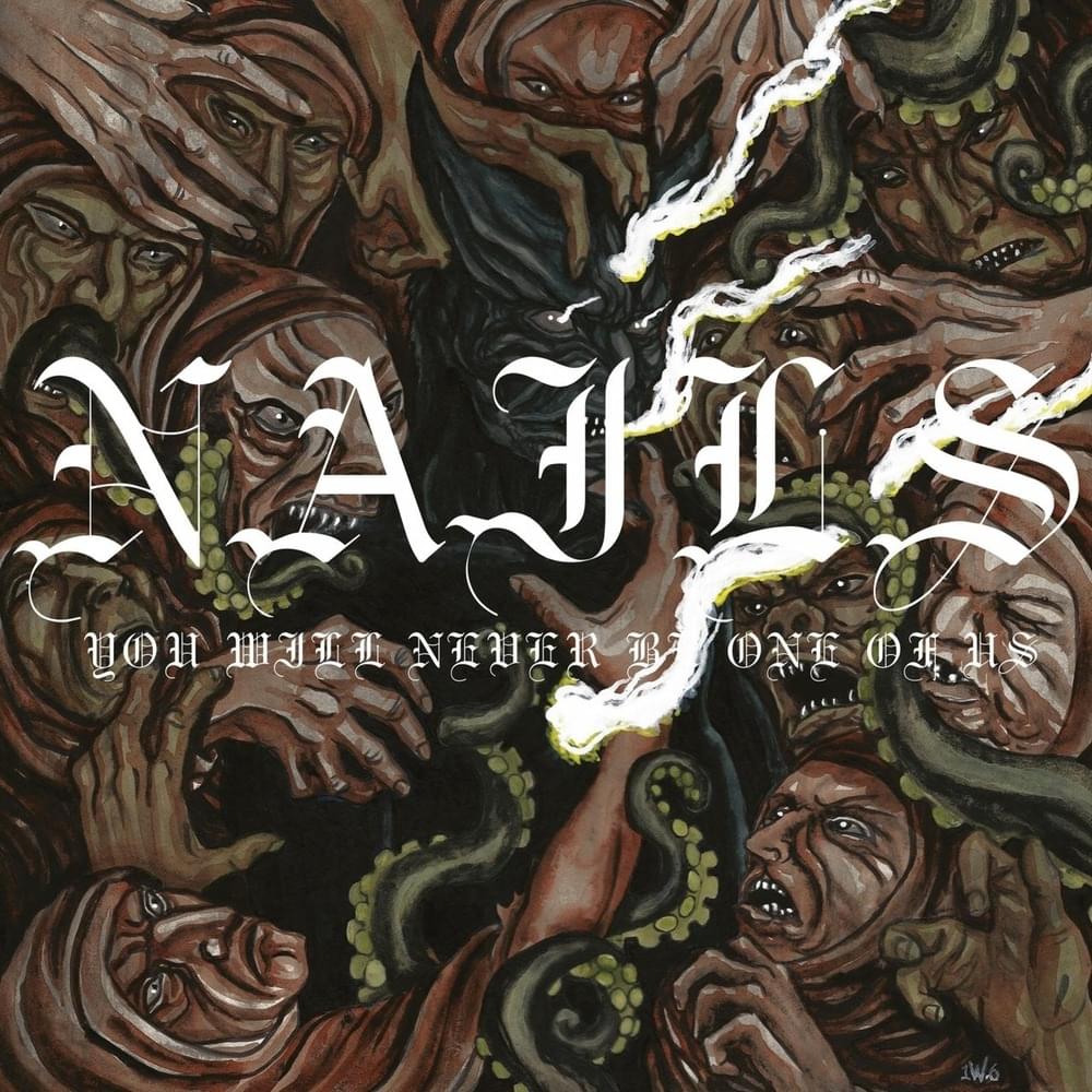You Will Never Be One of Us by Nails (Grindcore)