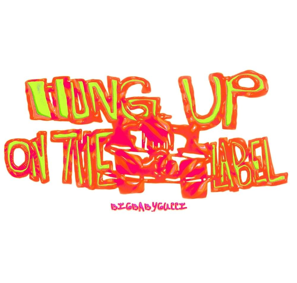 Album cover art for "Hung up on the Label" by BIGBABYGUCCI
