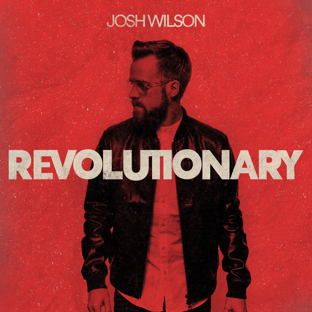 Album cover art for "Revolutionary" by Josh Wilson
