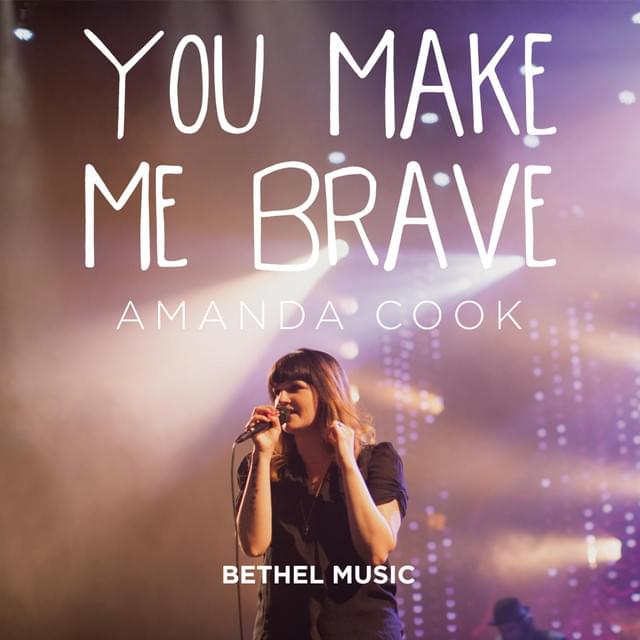 Album cover art for "You Make Me Brave (Live)" by Bethel Music & Amanda Cook