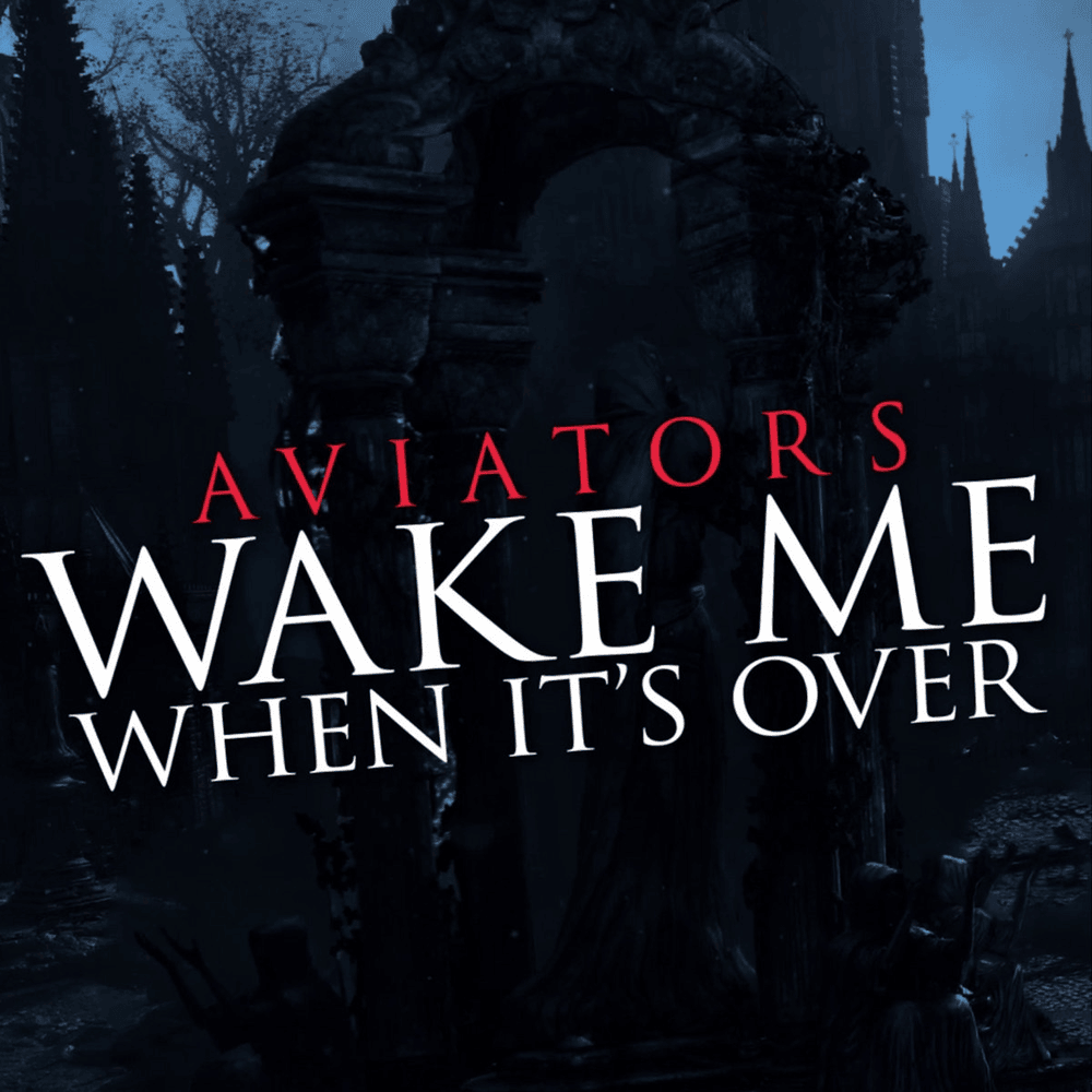 Album cover art for "Wake Me When It’s Over" by Aviators