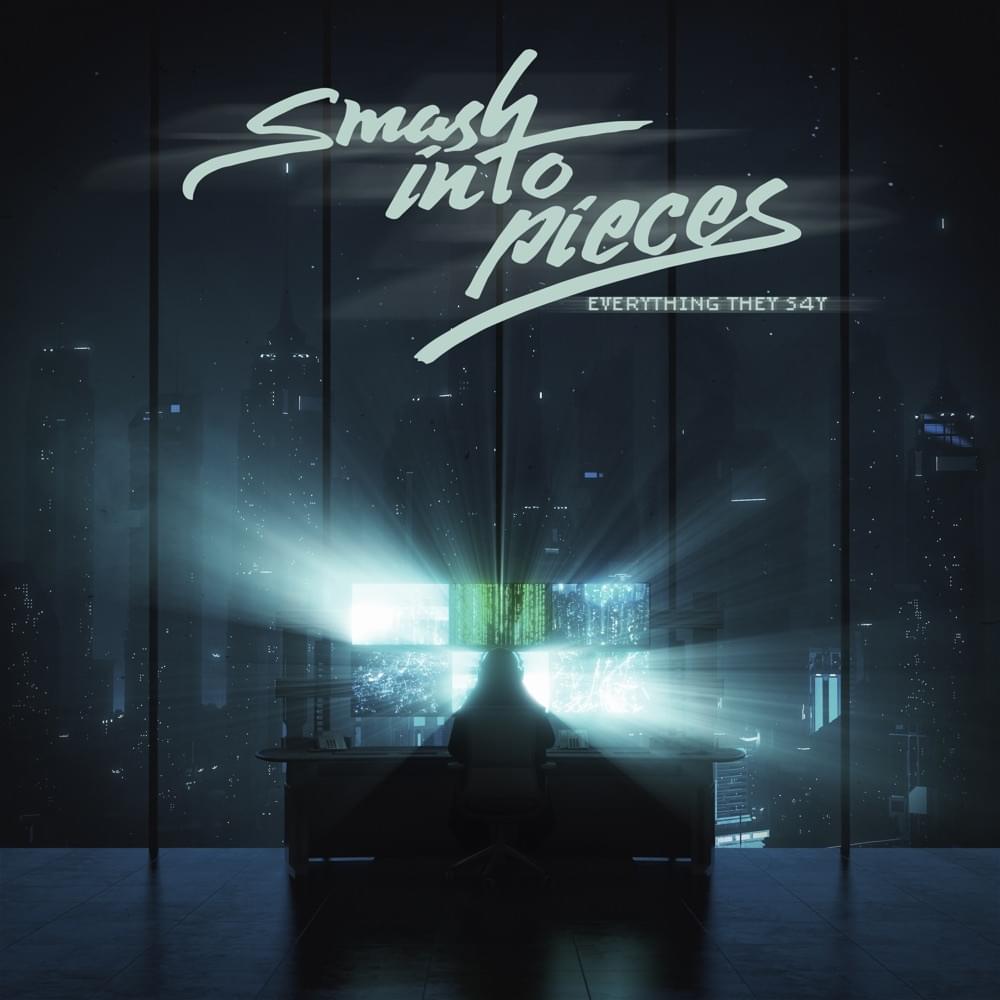 Album cover art for "Everything They S4Y" by Smash Into Pieces