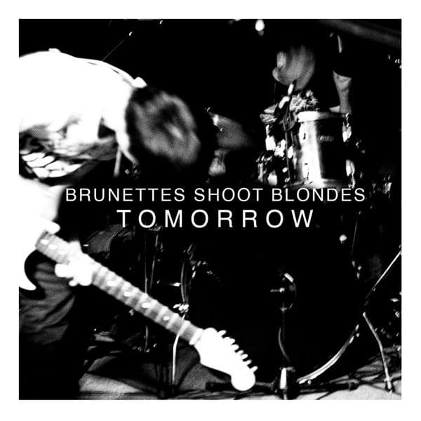 Tomorrow by Brunettes Shoot Blondes