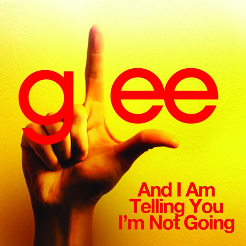 Album cover art for "And I Am Telling You I’m Not Going" by Glee Cast