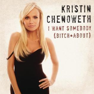 Album cover art for "I Want Somebody (Bitch About)" by Kristin Chenoweth