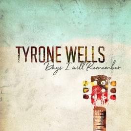 Days I will Remember by Tyrone Wells